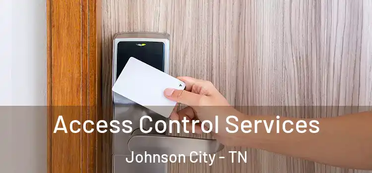 Access Control Services Johnson City - TN
