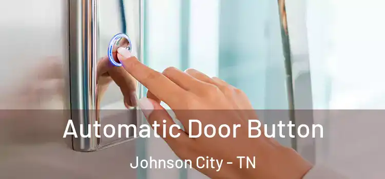  Automatic Door Button Johnson City - TN
