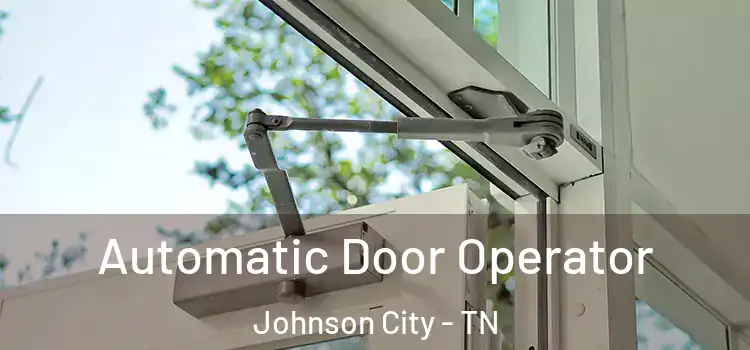 Automatic Door Operator Johnson City - TN