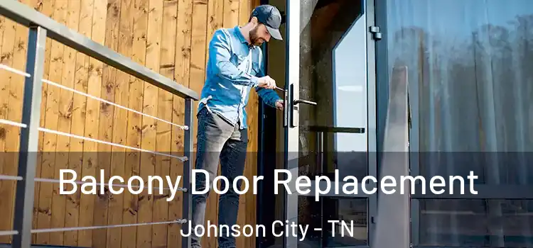  Balcony Door Replacement Johnson City - TN
