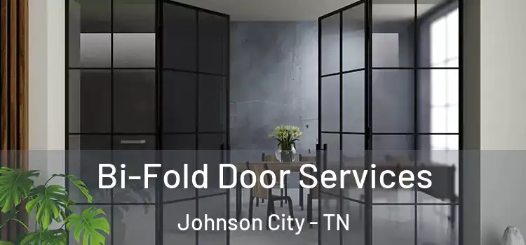 Bi-Fold Door Services Johnson City - TN