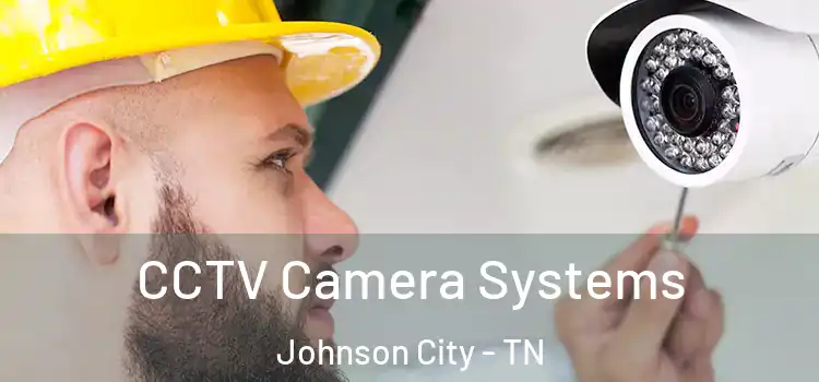CCTV Camera Systems Johnson City - TN