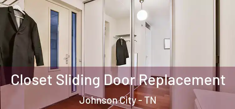 Closet Sliding Door Replacement Johnson City - TN