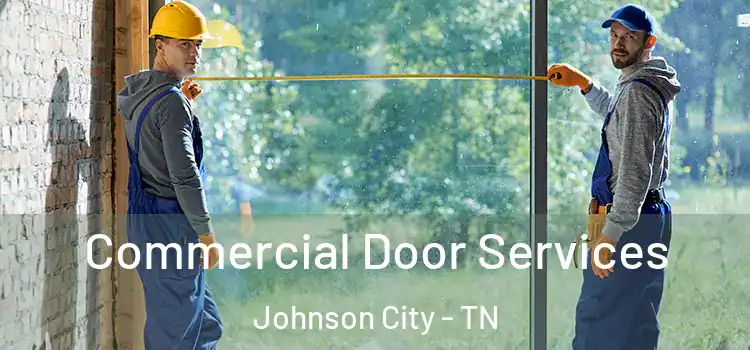 Commercial Door Services Johnson City - TN