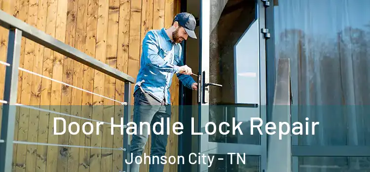 Door Handle Lock Repair Johnson City - TN