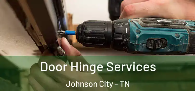 Door Hinge Services Johnson City - TN