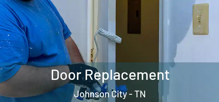 Door Replacement Johnson City - TN