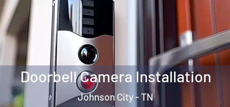  Doorbell Camera Installation Johnson City - TN