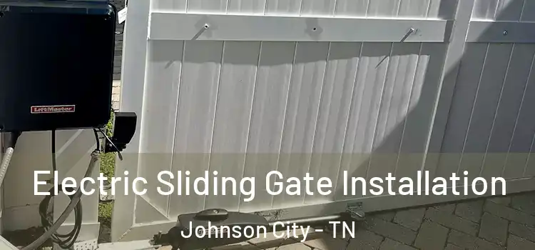 Electric Sliding Gate Installation Johnson City - TN