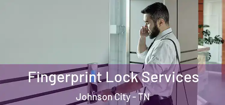 Fingerprint Lock Services Johnson City - TN