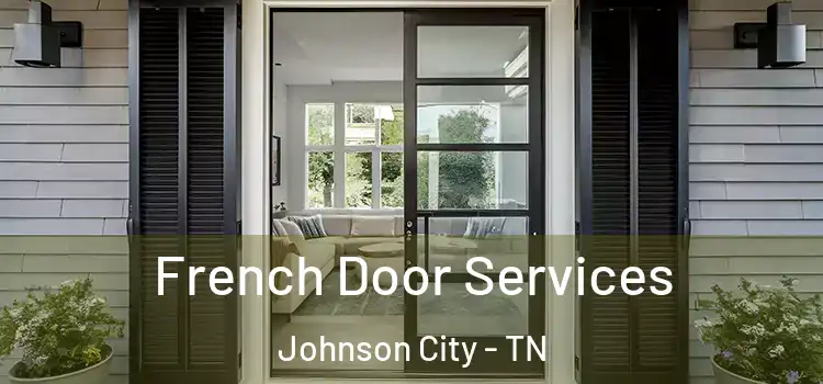 French Door Services Johnson City - TN
