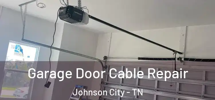  Garage Door Cable Repair Johnson City - TN
