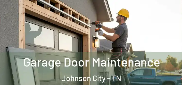Garage Door Maintenance Johnson City - TN