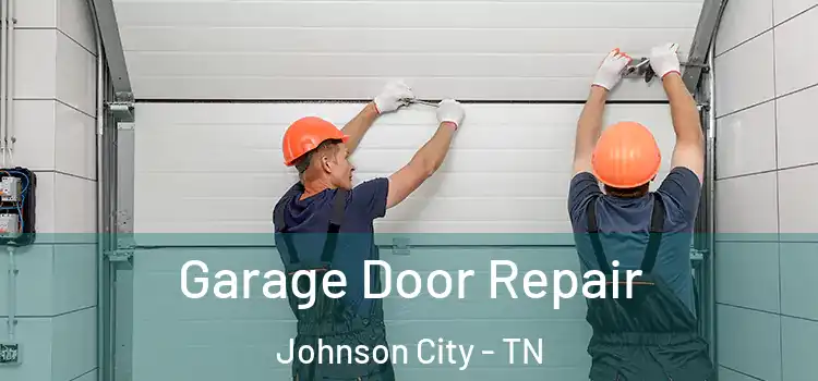  Garage Door Repair Johnson City - TN