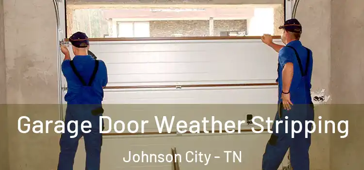  Garage Door Weather Stripping Johnson City - TN