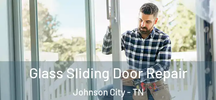 Glass Sliding Door Repair Johnson City - TN