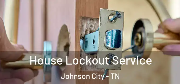 House Lockout Service Johnson City - TN