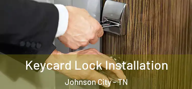 Keycard Lock Installation Johnson City - TN
