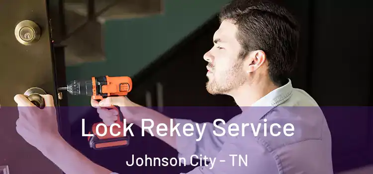 Lock Rekey Service Johnson City - TN