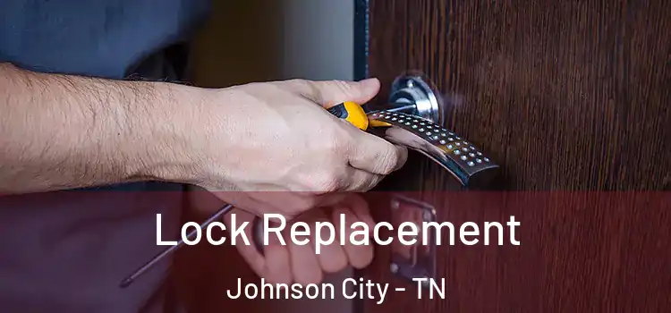 Lock Replacement Johnson City - TN