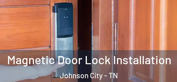  Magnetic Door Lock Installation Johnson City - TN