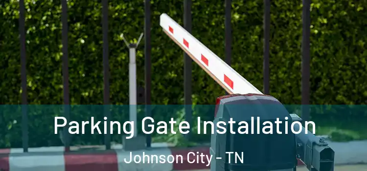 Parking Gate Installation Johnson City - TN