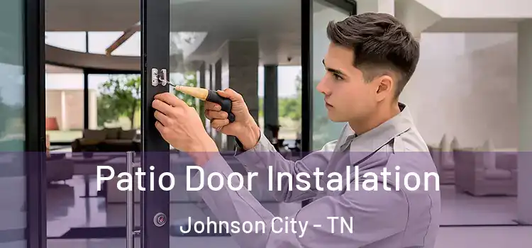 Patio Door Installation Johnson City - TN