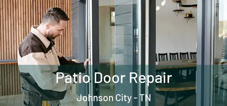 Patio Door Repair Johnson City - TN