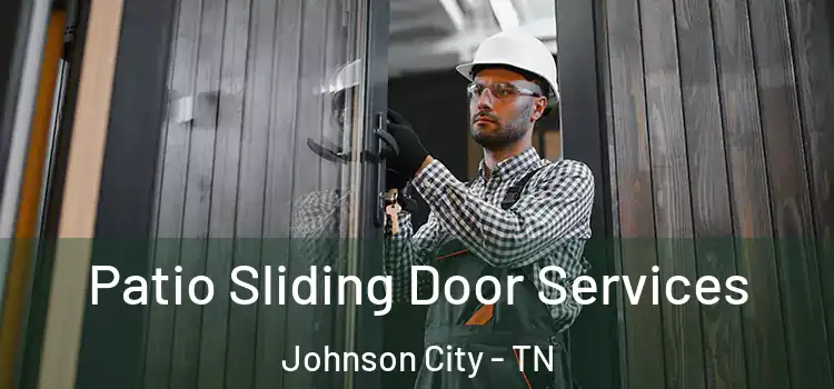 Patio Sliding Door Services Johnson City - TN