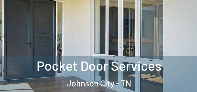 Pocket Door Services Johnson City - TN