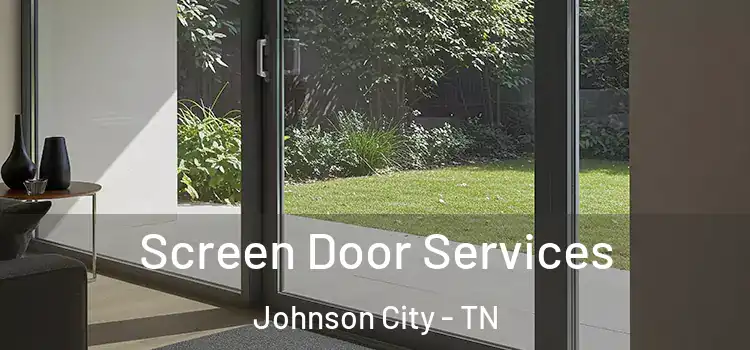 Screen Door Services Johnson City - TN