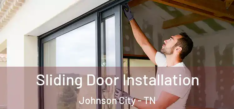 Sliding Door Installation Johnson City - TN