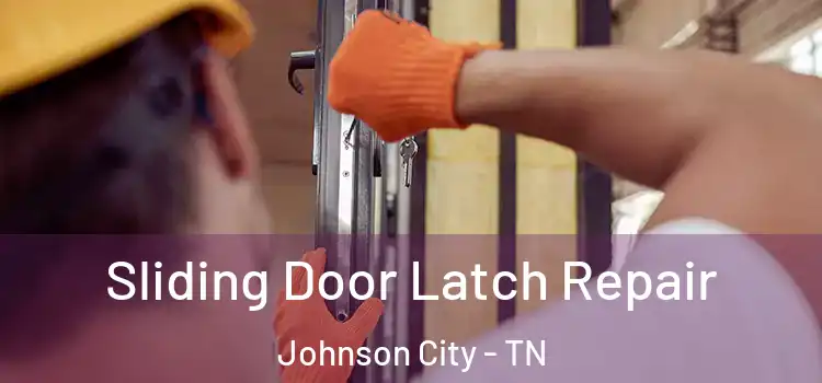 Sliding Door Latch Repair Johnson City - TN