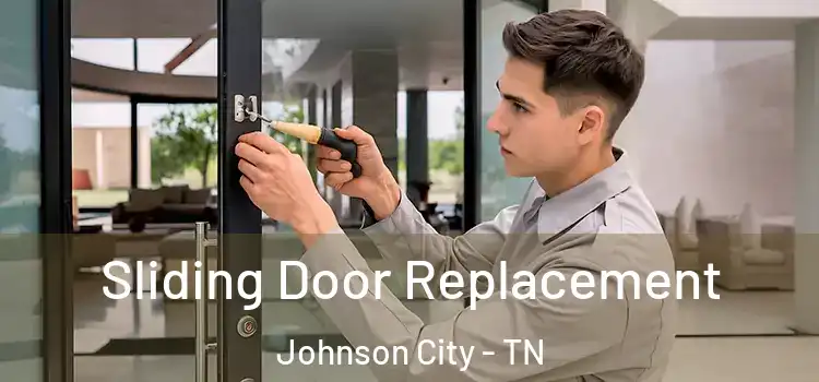 Sliding Door Replacement Johnson City - TN